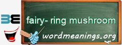 WordMeaning blackboard for fairy-ring mushroom